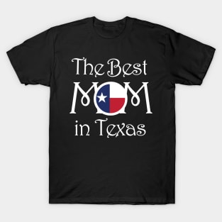 The BEST MOM in Texas T-Shirt